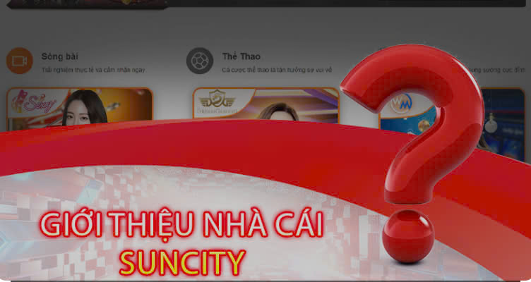 Khâu nạp – rút tiền tại Suncity nhanh chóng chỉ vòng 2p