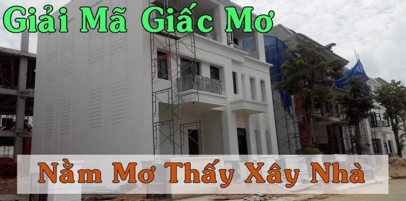 Giải mã nằm Mơ Thấy Xây Nhà Suncity đánh con gì may mắn tại Suncity?